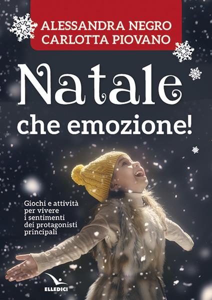 Natale, che emozione! Per la Scuola dell'infanzia e la Scuola elementare - Carlotta Piovano,Alessandra Negro - copertina