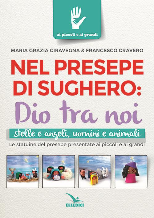 Nel presepe di sughero: Dio tra noi - M. Grazia Ciravegna,Francesco Cravero - copertina
