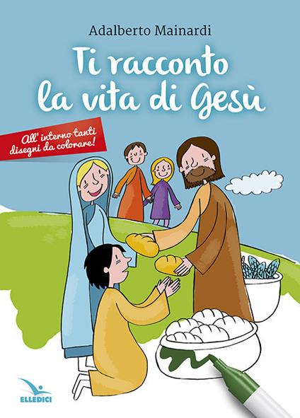 Ti racconto la vita di Gesù - Adalberto Mainardi - copertina