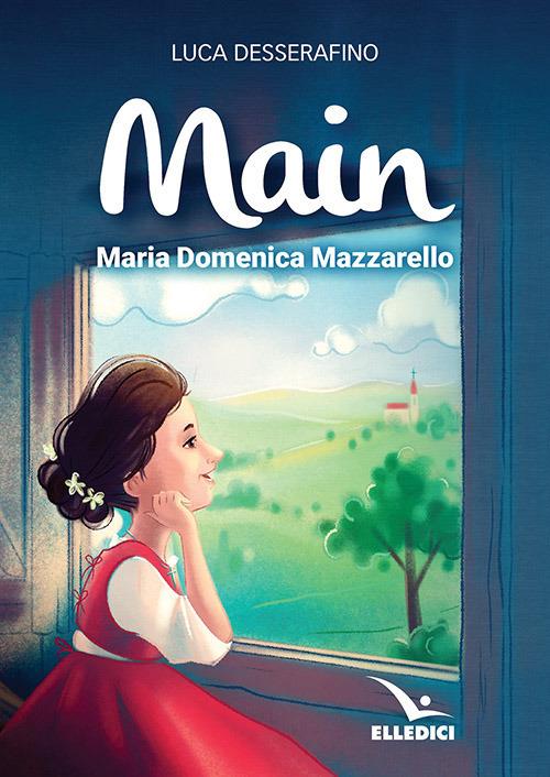 Main. Maria Domenica Mazzarello - Luca Desserafino - copertina