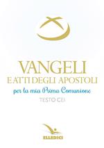 Vangeli e Atti degli Apostoli per la mia prima Comunione. Testo CEI