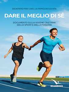 Dare il meglio di sé. Documento sulla visione cristiana dello sport e della persona