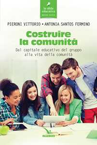 Costruire la comunità. Dal capitale educativo del gruppo alla vita della comunità