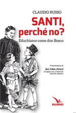 Santi, perché no? Educhiamo come don Bosco