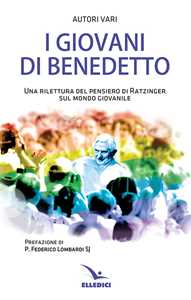 I giovani di Benedetto. Una rilettura del pensiero di Ratzinger sul mondo giovanile