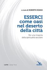 Esserci come oasi nel deserto della città. Per una rinascita della spiritualità secolare