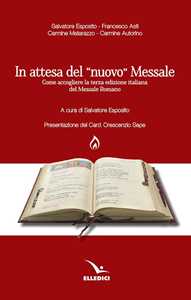 In attesa del «nuovo» messale. Come accogliere la terza edizione italiana del Messale Romano