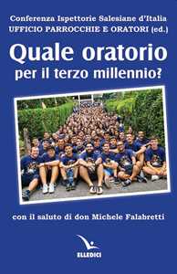Quale oratorio per il terzo millennio?