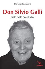 Don Silvio Galli. Prete delle Beatitudini