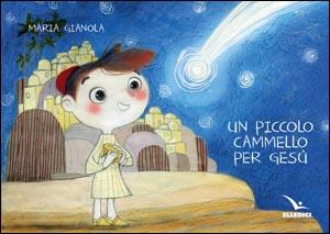 Un piccolo cammello per Gesù - Maria Gianola - copertina