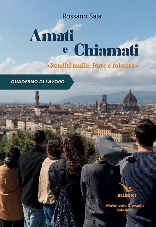 Amati e chiamati. «Renditi umile, forte e robusto». Quaderno di lavoro - Rossano Sala - copertina