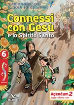 Passodopopasso. Agendum. Vol. 6: Connessi con Gesù e lo Spirito Santo