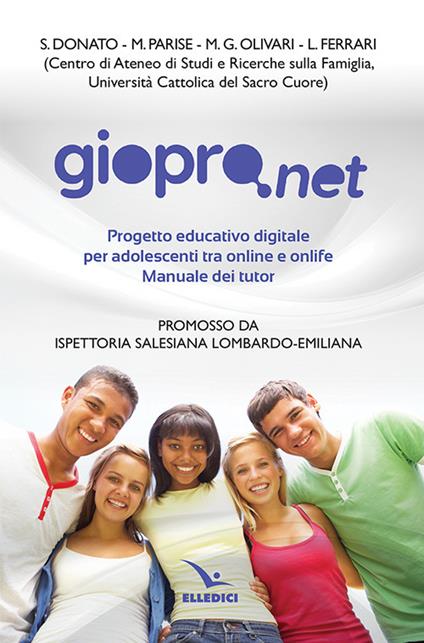Giopro.net. Prgetto educativo digitale per adolescenti tra online e offline. Manuale dei tutor - S. Donato,M. Parise,M. G. Olivari - copertina