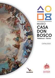 Libro Museo casa don Bosco. Catalogo. Ediz. illustrata Stefania De Vita Cristian Besso Camilla Mrad