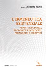 L'ermeneutica esistenziale. Aspetti filosofici, teologici, psicologici, pedagogici e didattici