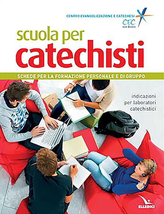 Scuola per catechisti. Schede per la formazione personale e di gruppo. Indicazioni per laboratori catechistici - copertina