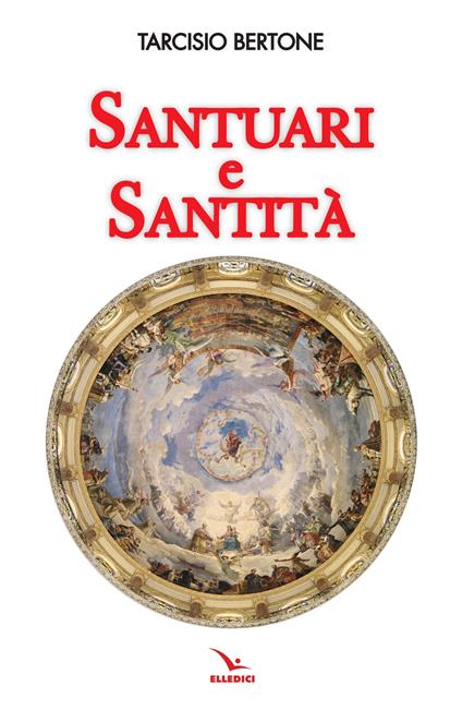 Santuari e santità - Tarcisio Bertone - copertina