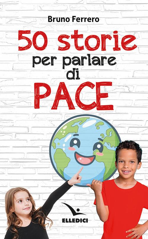 50 storie per parlare di pace - Bruno Ferrero - copertina