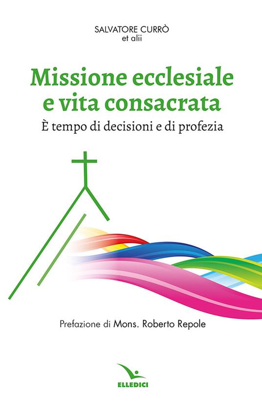 Missione ecclesiale e vita consacrata. È tempo di decisioni e di profezia - copertina