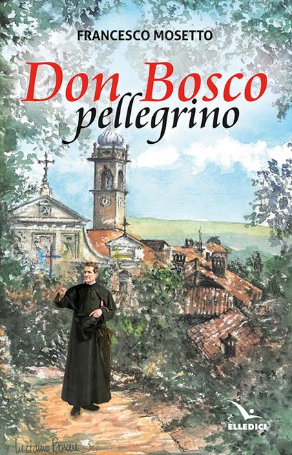 Don Bosco pellegrino - Francesco Mosetto - copertina