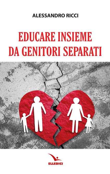 Educare insieme da genitori separati - Alessandro Ricci - copertina