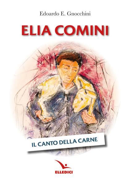 Elia Comini. Il canto della carne - Edoardo Gnocchini - copertina