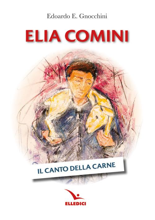 Elia Comini. Il canto della carne - Edoardo Gnocchini - copertina