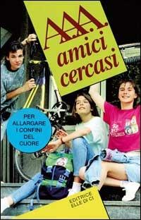 A.A.A. Amici cercasi. Per allargare i confini del cuore - copertina