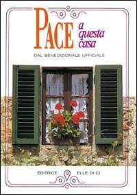 Pace a questa casa. Rito della benedizione della casa - copertina
