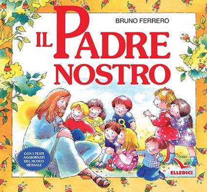 Il Padre nostro. La preghiera che Gesù ci ha donato. Ediz. a colori - Bruno Ferrero - copertina