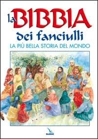 La Bibbia dei fanciulli. La più bella storia del mondo - Pat Alexander - copertina