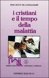 I cristiani e il tempo della malattia - Max Huot de Longchamp - copertina