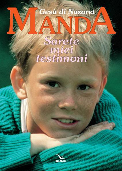 Gesù di Nazaret manda: «Sarete miei testimoni». Testo per i ragazzi. Proposte di lavoro, preghiere e celebrazioni - Giovanni Ballis,Silvana Cavallaro Montagna,Silvana Cavallaro Montagna - copertina