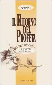 Il ritorno del profeta. Vol. 2: I segreti dell'Amore - Anonimo - copertina