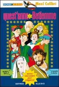 Quest'anno a Betlemme. Nove incontri per ragazzi - Valerio Bocci,Giuseppe Pelizza,Valerio Bocci - copertina
