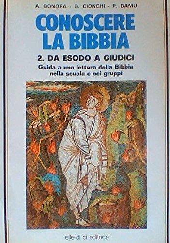 Conoscere la Bibbia. Vol. 2: Da Esodo a Giudici - Antonio Bonora,Giuseppe Cionchi,Pietro Damu - copertina
