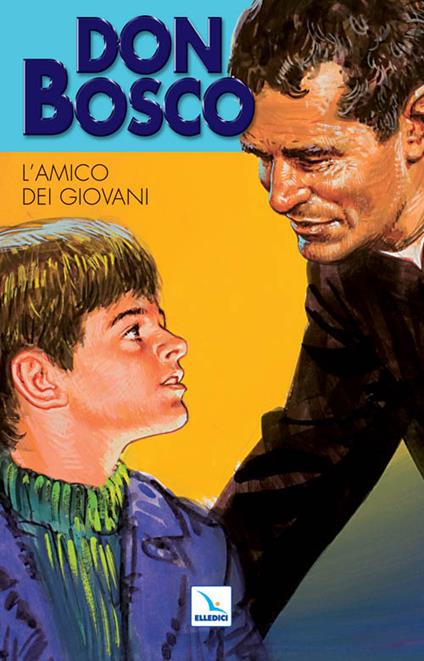 Don Bosco. Vol. 2: L'amico dei giovani - G. Lagna,Guido Setti,Guido Setti - copertina