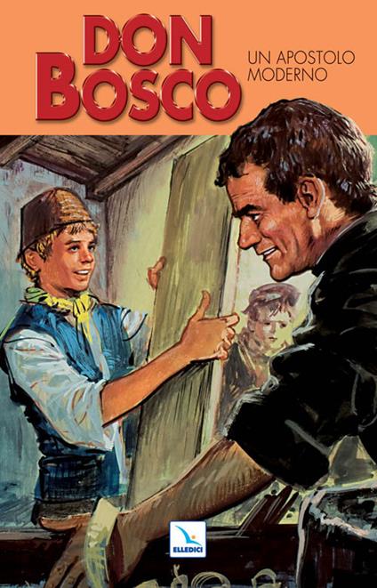 Don Bosco. Ediz. illustrata. Vol. 3: Un apostolo moderno - G. Lagna,Guido Setti,Guido Setti - copertina