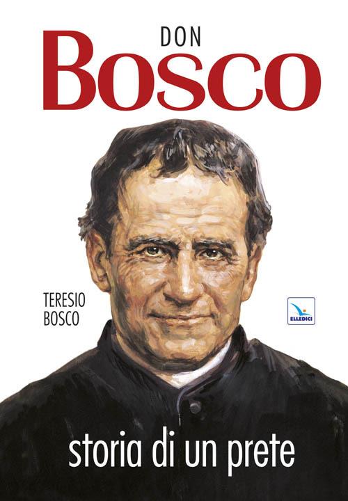 Don Bosco. Storia di un prete - Teresio Bosco - copertina