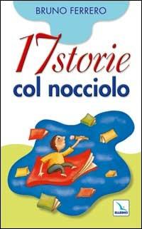 Diciassette storie col nocciolo - Bruno Ferrero - copertina
