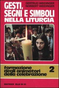 Gesti, segni e simboli nella liturgia - Gertrud Weidinger,Norbert Weidinger - copertina