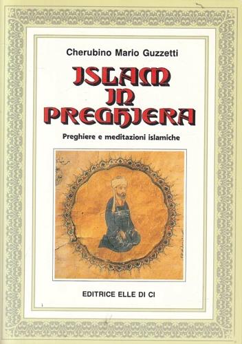 Islàm in preghiera. Preghiere e meditazioni islamiche - Mario C. Guzzetti - copertina