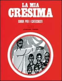 La mia cresima. Guida per il catechista - Mario Filippi - copertina