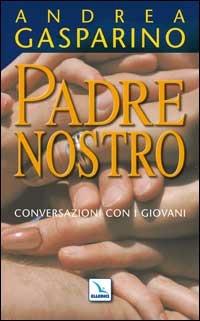Padre nostro. Conversazioni con i giovani - Andrea Gasparino - copertina