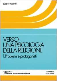 Verso una psicologia della religione. Vol. 1: Problemi e protagonisti - Eugenio Fizzotti - copertina