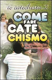 Come fare catechismo. Io catechista. Con videocassetta. Vol. 2 - Bruno Ferrero - copertina