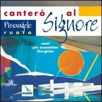 Canterò al Signore. Canti per assemblee liturgiche. Con CD Audio - Pierangelo Ruaro - copertina