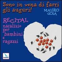 Sono in vena di farti gli auguri! Recital natalizio per bambini e ragazzi. Con CD Audio - Mauro Goia - copertina