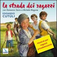 La strada dei ragazzi. Musical per ragazzi preadolescenti con Domenico Savio e Michele Magone. Con CD Audio - Raimondo Frattallone - copertina