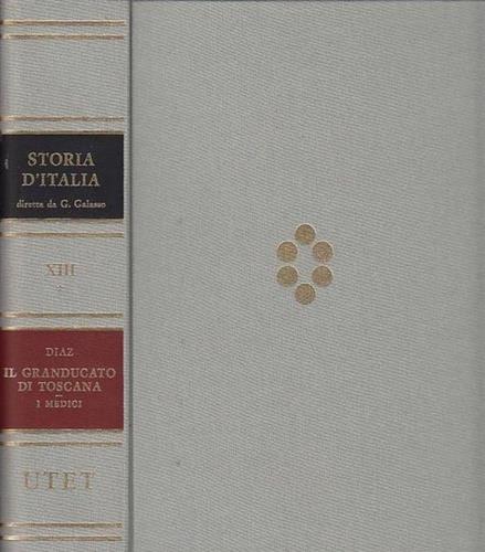 Storia d'Italia. Vol. 13\1: Il Granducato di Toscana. I Medici. - Furio Diaz - copertina